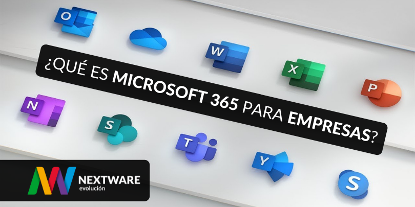 Qué es Microsoft 365 para Empresas? - Nextware - Blog